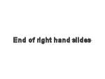 end of right hand slides